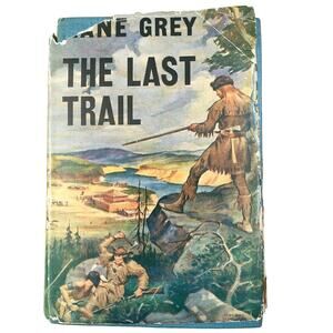The Last Trail Zane Grey 1941 With Dust Jacket